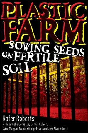 Plastic Farm, Part I: Sowing Seeds on Fertile Soil by Dennis Culver, Jake Warrenfeltz, Rafer Roberts, Wendi Strang-Frost, Dave Morgan, Danielle Corsetto