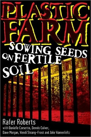 Plastic Farm, Part I: Sowing Seeds on Fertile Soil by Wendi Strang-Frost, Dennis Culver, Jake Warrenfeltz, Rafer Roberts, Danielle Corsetto, Dave Morgan