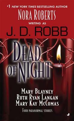 Dead of Night by Ruth Ryan Langan, Mary Blayney, J.D. Robb