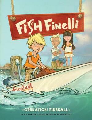 Fish Finelli (Book 2): Operation Fireball by E. S. Farber