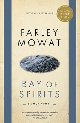 Bay of Spirits: A Love Story by Farley Mowat