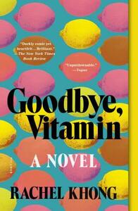 Goodbye, Vitamin by Rachel Khong