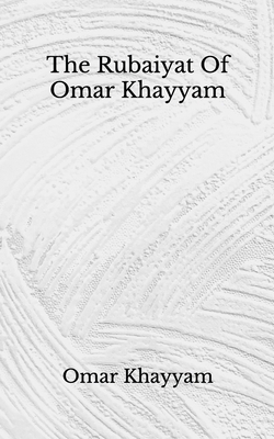 The Rubaiyat Of Omar Khayyam: (Aberdeen Classics Collection) by Omar Khayyám