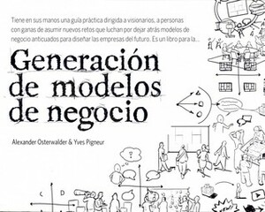 Generación de modelos de negocio by Alexander Osterwalder