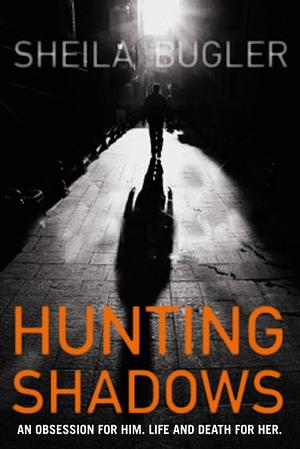 Hunting Shadows by Sheila Bugler