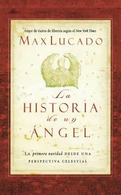 La Historia de Un Ángel by Max Lucado