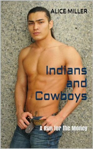 Indians and Cowboys A Run for the Money (Nonios Quick as Light Series Gay Version) by Alice Miller