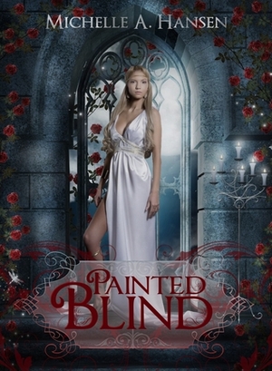 Painted Blind by Michelle A. Hansen