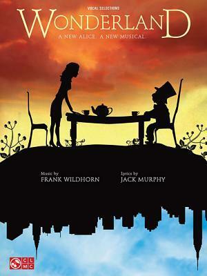 Wonderland: A New Alice. a New Musical. by Frank Wildhorn