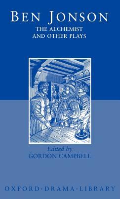 The Alchemist and Other Plays: Volpone, or the Fox; Epicene, or the Silent Woman; The Alchemist; Bartholomew Fair by Ben Jonson