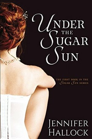 Under the Sugar Sun by Jennifer Hallock
