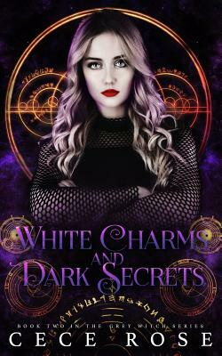 White Charms and Dark Secrets by Cece Rose