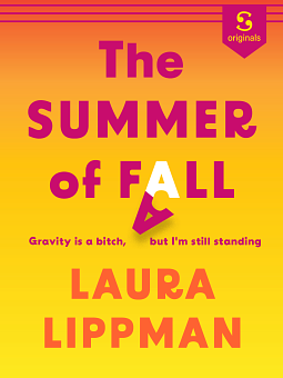 The Summer of Fall: Gravity is a bitch, but i'm still standing by Laura Lippman