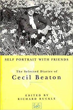 Self Portrait With Friends: The Selected Diaries Of Cecil Beaton, 1926-74 by Cecil Beaton