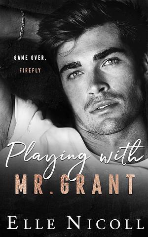 Playing with Mr. Grant by Elle Nicoll