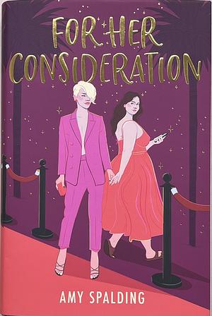 For Her Consideration by Amy Spalding