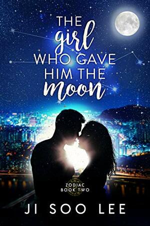 The Girl Who Gave Him the Moon by J.S. Lee, Ji Soo Lee