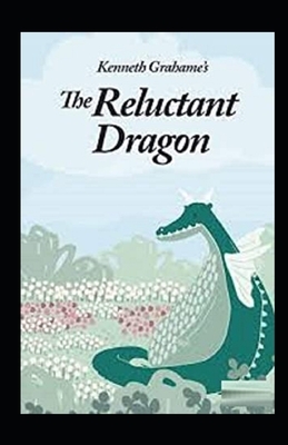 The Reluctant Dragon Illustrated by Kenneth Grahame