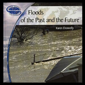 Floods of the Past and Future by Karen Donnelly