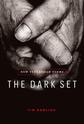 The Dark Set: New Tenderman Poems by Tim Bowling