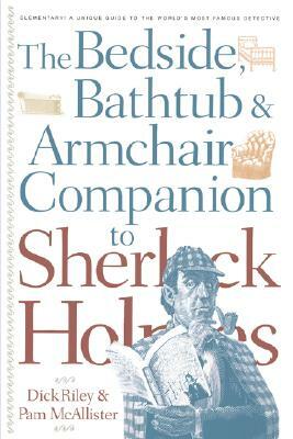 Bedside, Bathtub & Armchair Companion to Sherlock Holmes by Pam McAllister, Dick Riley