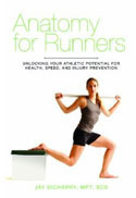 Anatomy for Runners: Unlocking Your Athletic Potential for Health, Speed, and Injury Prevention by Jay Dicharry