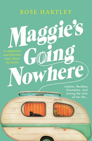 Maggie’s Going Nowhere by Rose Hartley