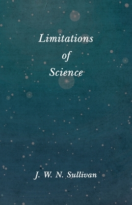 Limitations of Science by J. W. N. Sullivan