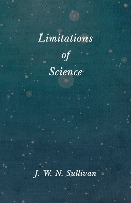 Limitations of Science by J. W. N. Sullivan