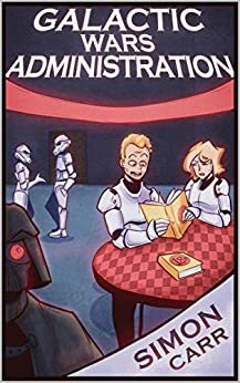 Galactic Wars Administration by Simon Carr