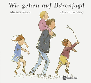 Wir gehen auf Bärenjagd by Michael Rosen