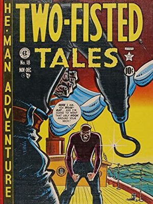 The Complete Two-Fisted Tales by Al Feldstein, Wallace Wood, Harvey Kurtzman, William M. Gaines