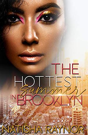 The Hottest Summer in Brooklyn by Natisha Raynor