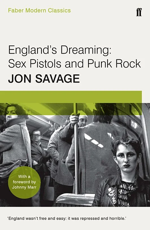 England's Dreaming: Sex Pistols and Punk Rock by Jon Savage