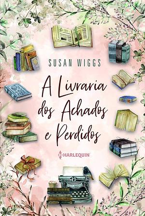 A Livraria dos Achados e Perdidos by Susan Wiggs