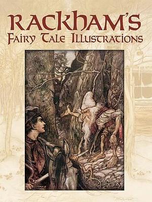 Rackham's Fairy Tale Illustrations in Full Color by Jeff A. Menges, Arthur Rackham, Arthur Rackham