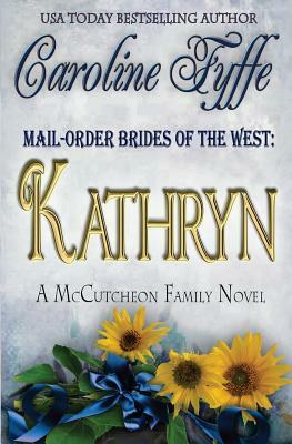 Mail-Order Brides of the West: Kathryn by Caroline Fyffe