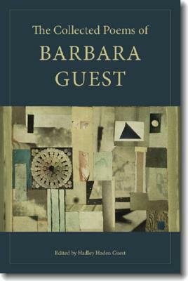 The Collected Poems of Barbara Guest by Barbara Guest