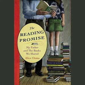 The Reading Promise: My Father and the Books We Shared by Alice Ozma