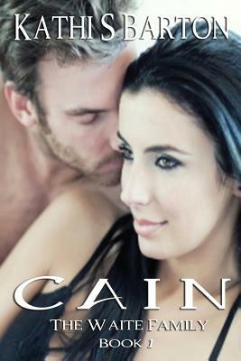 Cain: The Waite Family by Kathi S. Barton