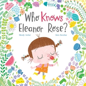 Who Knows Eleanor Rose by Mandy Archer
