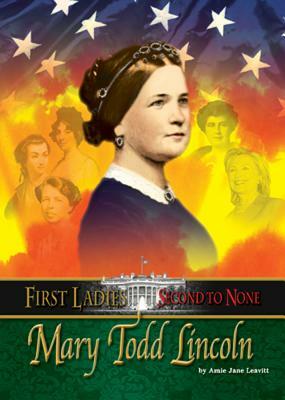 Mary Todd Lincoln by Amie Jane Leavitt