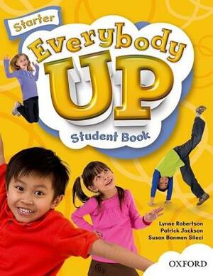 Everybody Up Starter Student Book: Language Level: Beginning to High Intermediate. Interest Level: Grades K-6. Approx. Reading Level: K-4 by Susan Banman Sileci, Patrick Jackson