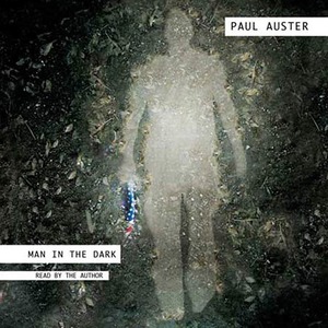 Man In The Dark A Novel by Paul Auster