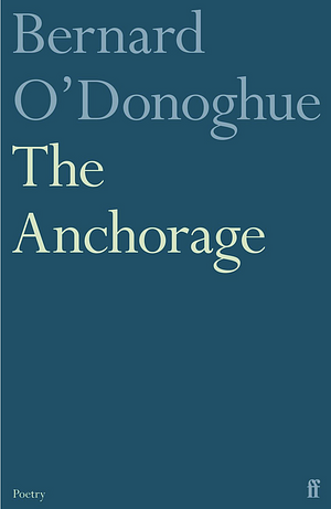 The Anchorage by Bernard O'Donoghue