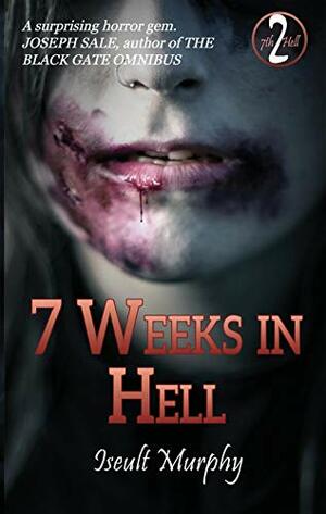 7 Weeks in Hell by Iseult Murphy