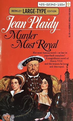 Murder Most Royal: The Story of Anne Boleyn and Catherine Howard by Jean Plaidy