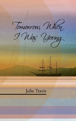Tomorrow, When I Was Young by Julie Travis