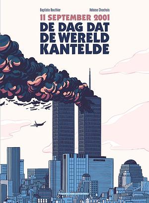 11 september 2001: De dag dat de wereld kantelde by Baptiste Bouthier