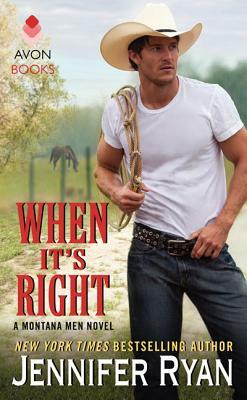 When It's Right: A Montana Men Novel by Jennifer Ryan